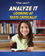 Title: Analyze It: Looking at Texts Critically, Author: Gillian Gosman