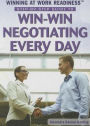 Step-by-Step Guide to Win-Win Negotiating Every Day