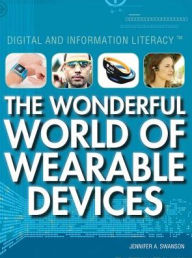 Title: The Wonderful World of Wearable Devices, Author: Jennifer Swanson