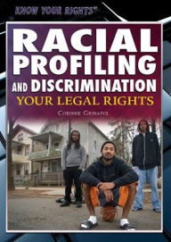 Title: Racial Profiling and Discrimination: Your Legal Rights, Author: Corinne Grinapol