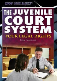 Title: The Juvenile Court System: Your Legal Rights, Author: Richard Barrington