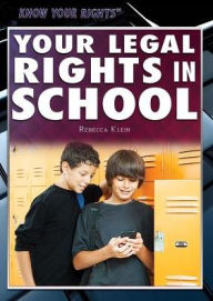 Title: Your Legal Rights in School, Author: Rebecca T. Klein