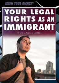 Title: Your Legal Rights as an Immigrant, Author: Marcia Amidon Lusted