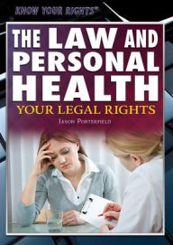 Title: The Law and Personal Health: Your Legal Rights, Author: Jason Porterfield