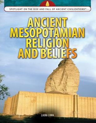 Ancient Mesopotamian Religion and Beliefs by Laura Loria, Hardcover ...