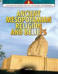 Title: Ancient Mesopotamian Religion and Beliefs, Author: Laura Loria