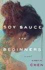 Soy Sauce for Beginners: A Novel