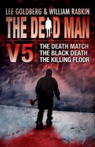 Title: Dead Man Vol 5, The: The Death Match, The Black Death, and The Killing Floor, Author: Lee Goldberg