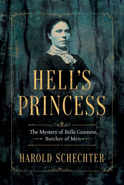 Hell's Princess: The Mystery of Belle Gunness, Butcher of Men