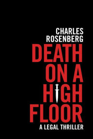 Title: Death on a High Floor, Author: Charles Rosenberg
