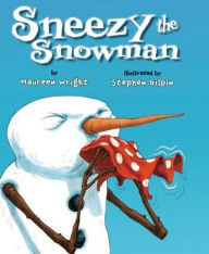 Title: Sneezy the Snowman, Author: Maureen Wright