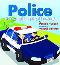 Title: Police: Hurrying! Helping! Saving!, Author: Patricia Hubbell