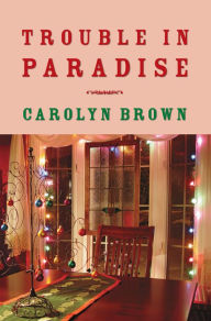 Title: Trouble in Paradise, Author: Carolyn Brown