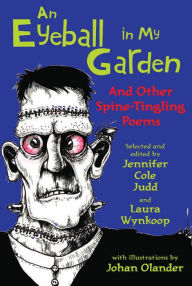 Title: Eyeball in My Garden, An: And Other Spine-Tingling Poems, Author: Laura Wynkoop (Editor)