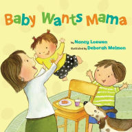 Title: Baby Wants Mama, Author: Nancy Loewen