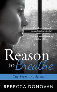 Title: Reason to Breathe (The Breathing Series #1), Author: Rebecca Donovan