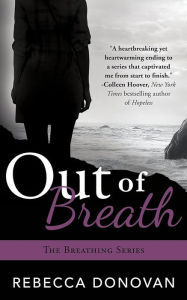Title: Out of Breath (The Breathing Series #3), Author: Rebecca Donovan