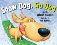 Title: Snow Dog, Go Dog, Author: Deborah Heiligman