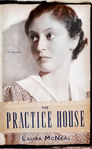 Title: The Practice House, Author: Laura McNeal