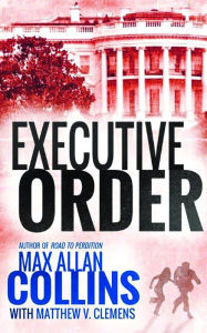 Title: Executive Order, Author: Max Allan Collins