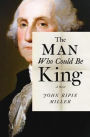 The Man Who Could Be King: A Novel