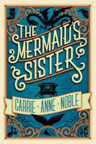Title: The Mermaid's Sister, Author: Carrie Anne Noble