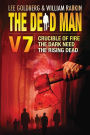 The Dead Man Volume 7: Crucible of Fire, The Dark Need, and The Rising Dead
