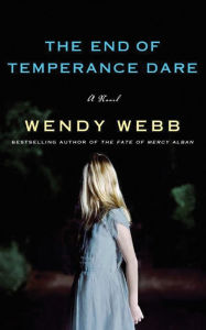 Title: The End of Temperance Dare: A Novel, Author: Wendy Webb