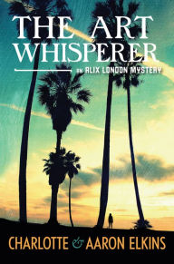 Title: The Art Whisperer (Alix London Series #3), Author: Charlotte Elkins