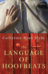 Title: The Language of Hoofbeats, Author: Catherine Ryan Hyde