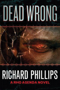 Title: Dead Wrong, Author: Richard Phillips