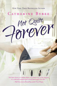 Title: Not Quite Forever, Author: Catherine Bybee