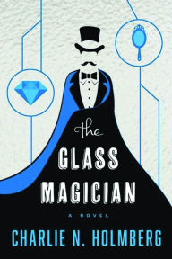 Title: The Glass Magician, Author: Charlie N. Holmberg