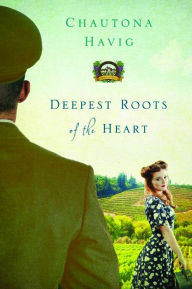 Title: Deepest Roots of the Heart, Author: Chautona Havig