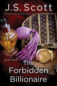 Title: The Forbidden Billionaire, Author: J. S. Scott