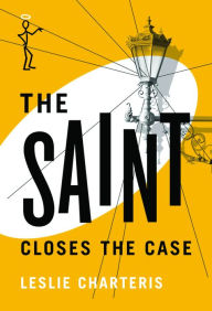 Title: The Saint Closes the Case, Author: Leslie Charteris