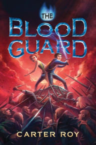 Title: The Blood Guard (Blood Guard Series #1), Author: Carter Roy