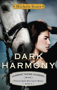 Title: Dark Harmony (Fairmont Riding Academy Series #2), Author: Michele Scott