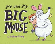 Title: Me and My Big Mouse, Author: Ethan Long