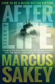 Title: AFTERLIFE, Author: Marcus Sakey