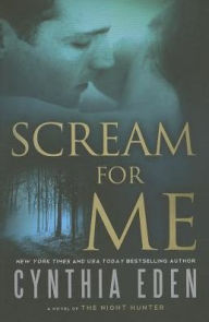 Title: Scream For Me: A Novel of the Night Hunter, Author: Cynthia Eden