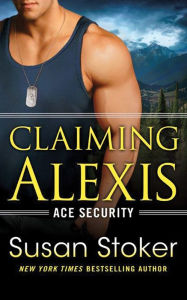 Title: Claiming Alexis, Author: Susan Stoker