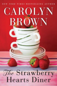 Title: The Strawberry Hearts Diner, Author: Carolyn Brown