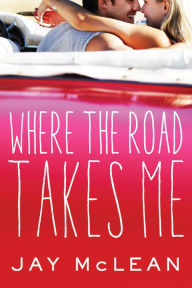 Title: Where the Road Takes Me, Author: Jay McLean