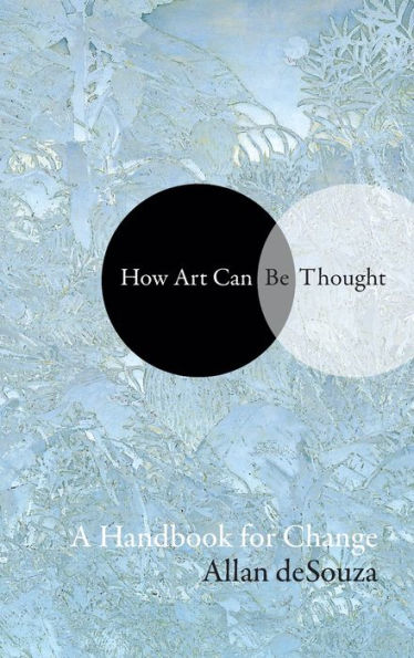 How Art Can Be Thought: A Handbook for Change