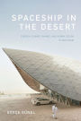 Spaceship in the Desert: Energy, Climate Change, and Urban Design in Abu Dhabi