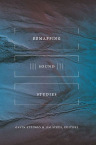 Title: Remapping Sound Studies, Author: Gavin Steingo