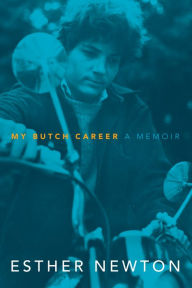 Title: My Butch Career: A Memoir, Author: Esther Newton