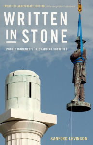 Title: Written in Stone: Public Monuments in Changing Societies, Author: Sanford Levinson