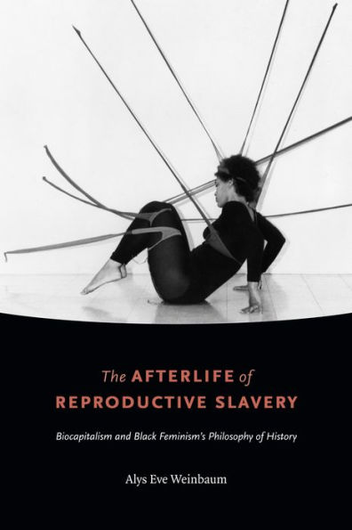 The Afterlife of Reproductive Slavery: Biocapitalism and Black Feminism's Philosophy History